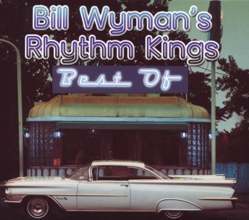 Bill'S Rhythm Kings Wyman - The Best of Bill Wyman'S Rhythm Kings