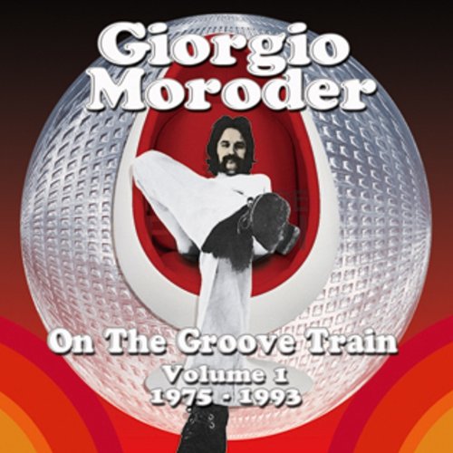 Moroder , Giorgio - On the Groove Train Volume 1 1975 - 1993
