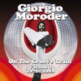 Moroder , Giorgio - On the Groove Train Volume 1 1975 - 1993
