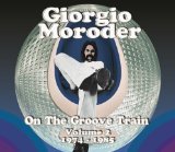 Moroder , Giorgio - On the Groove Train Volume 1 1975 - 1993