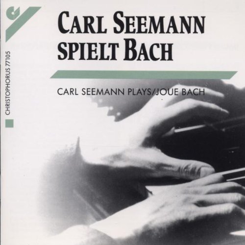Bach , Johann Sebastian - Carl Seemann Plays Bach: French Suites No. 3 & 6 / Inventions And Symphonies