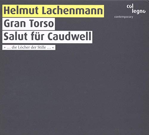 Lachenmann , Helmut - Gran Torso / Salut für Caudwell (Berner Streichquartett, Bruck, Ross)