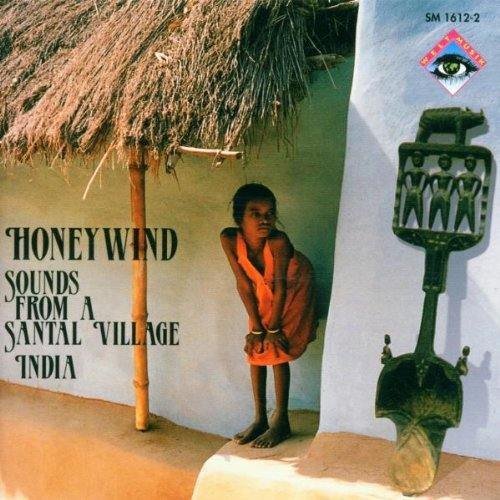 Bosshard , Andres & Pannke , Peter - Honeywind: Sounds From A Santal Village (India)