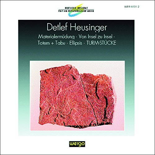 Heusinger , Detlef - Materialermüdung / Von Insel zu Insel / Totem Tabu / Ellipsis / Turm-Stücke