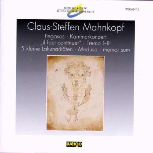 Mahnkopf , Claus-Steffen - Pegasos / Kammerkonzert / Medusa / u.a. (Deutscher Musikrat, Edition Zeitgenössische Musik)