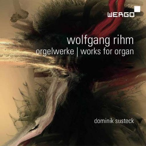 Dominik Susteck - Rihm: Orgelwerke