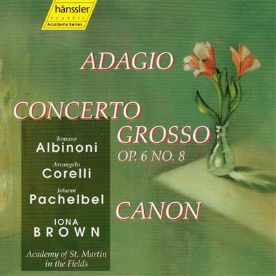 Brown , Iona & Academy Of St. Martin In The Fields - Albinoni: Adagio / Corelli: Concerto Grosso Op. 6 No. 8 / Pachelbel: Canon