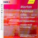 Feldman , Morton - The Rothko Chapel / For Stephan Wolpe / Christian Wolff in Cambridge (Huber)