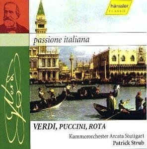 Strub , Patrick & Kammerorchester Arcata Stuttgart - Passione Italiana - Streichermusik italienischer Opernkomponisten - Verdi, Puccini, Rota