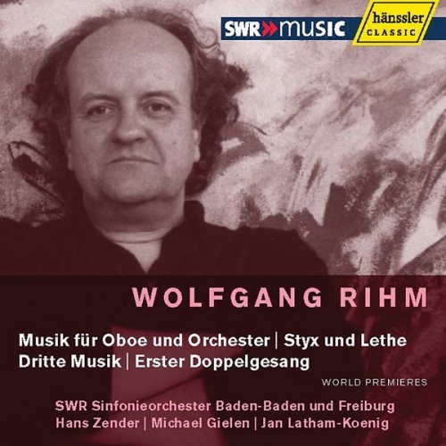 Rihm , Wolfgang - Musik für Oboe und Orchester / Styx und Lethe / Dritte Musik / Erster Doppelgesang (SWR SOBBF, Zender Gielen, Latham-Koenig)