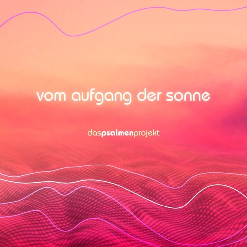 das Psalmenprojekt - Vom Aufgang der Sonne