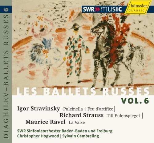 SWR Sinfonieorchester Baden-Baden und Freiburg & Hogwood , Christopher & Cambreling , Sylvain - Diaghilev - Ballets Russes 4 - Stravinsky: Pulcinella / Feu D'Artifice - Strauss: Till Eulenspiegel - Ravel: La Valse