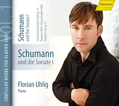 Schumann , Robert - Schumann And The Sonata I: Concert Sans Orchestre, Op. 14 / Romanze F-Moll, Op. 14 / Presto Possibile F-Moll / Fantasie C-Dur, Op. 17 (uhlig)