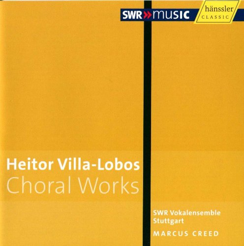 Villa-Lobos , Heitor - Choral Works (Creed, SWR Vokalensemble Stuttgart)