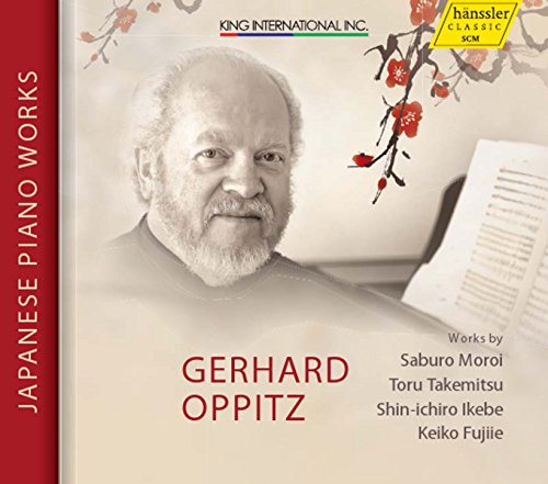 Oppitz , Gerhard - Japanese Piano Works By Fujiie, Takemitsu, Ikebe, Moroi
