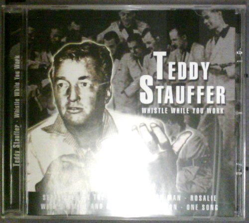 Stauffer , Teddy - Whistle While You Work