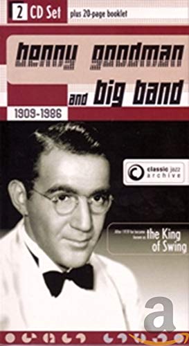 Goodman , Benny And Big Band - Clarinetitis / Sing, Sing, Sing 1909-1986 (Classic Jazz Archive)