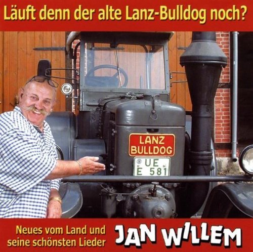 Willem , Jan - Läuft Denn der Alte Lanz-Bulldog noch