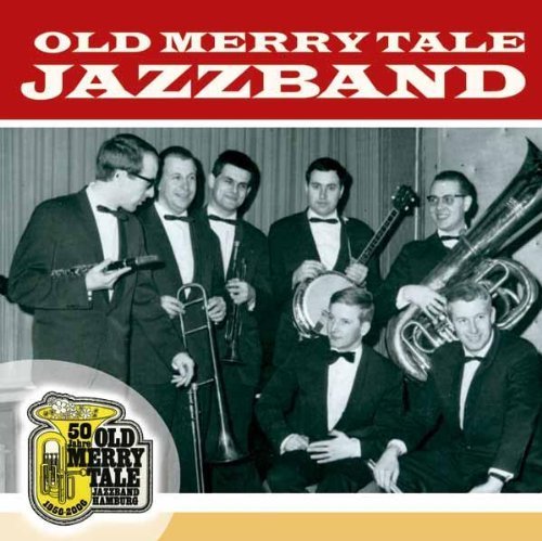 Old Merry Tale Jazzband - 50 Jahre Old Merry Tale Jazzband 1956-2006