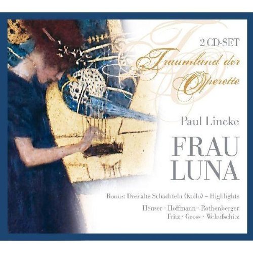  - Paul Lincke - Frau Luna (Gesamtaufnahme)