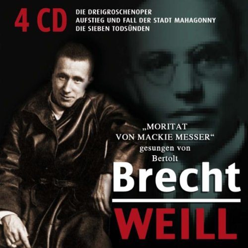 Weill , Kurt - Brecht/Weill: Die Dreigroschenoper/Aufstieg und Fall der Stadt Mahagonny/Die Sieben Todsünden
