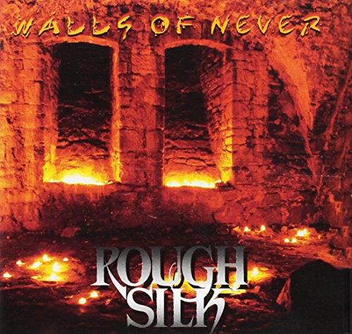 Rough Silk - Walls Of Never