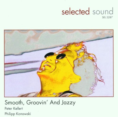 Kellert , Peter & Konowski , Philipp - Smooth, Groovin' And Jazzy (Selected Sound)
