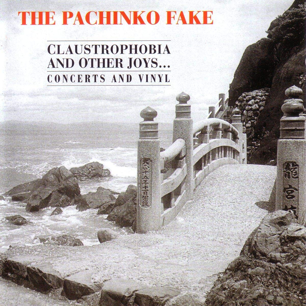 Pachinko Fake , The - Claustrophobia and Other Joys... Concerts and Vinyl