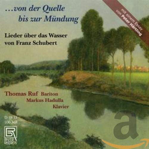 Ruf , Thomas & Hadulla , Markus - Von der Quelle bis zur Mündung - Lieder über das Wasser von Franz Schubert
