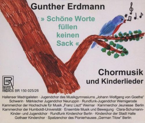 Erdmann ,Gunther - Schöne Worte füllen keinen Sack - Chormusik und Kinderlieder