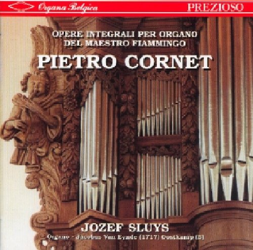 Sluys , Jozef - Pietro Cornet: Organ Works