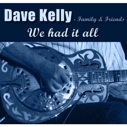 Kelly , Dave - We Had It All