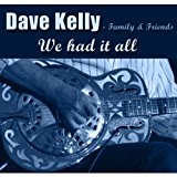 Kelly , Dave - We Had It All