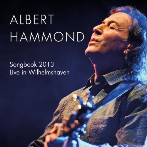 Hammond , Albert - Songbook 2013 - Live in Wilhelmshaven