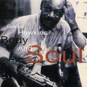 Hawkins , Coleman - Body and Soul