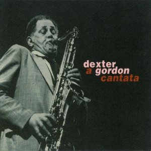 Gordon , Dexter - A Gordon Cantata