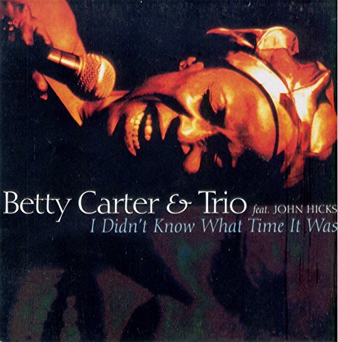 Carter , Betty & Trio - I didn't know what time it was