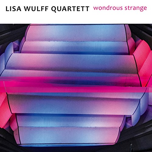 Wulff , Lisa (Quartett) - Wondrous Strange