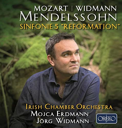 Mojca Erdmann, Irish Chamber Orchestra, Jörg Widmann, Felix Mendelssohn, Wolfgang Amadeus Mozart, Jörg Widmann - Widmann / Mendelssohn: Sinfonie Nr. 5