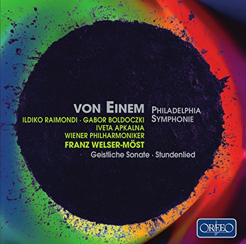 Ildiko Raimondi, Iveta Apkalna, Gábor Boldoczki, Wiener Philharmoniker, Gottfried von Einem, Franz Welser-Möst - Gottfried von Einem: Philadelphia Symphony, Geistliche Sonate, Stundenlied