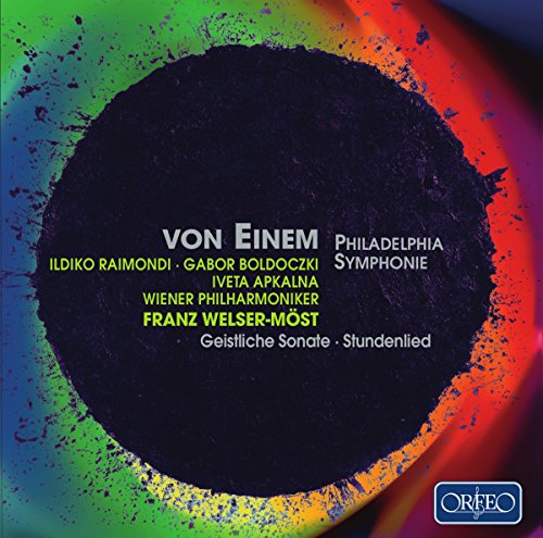 Einem , Gottfried von - Philadelphia Symphonie / Geistliche Sonate / Stundenlied (Raimondi, Boldoczki, Apkalna, Welser-Möst)