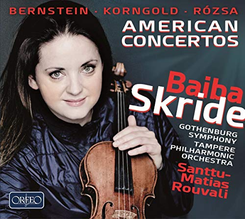 Skride , Baiba - American Concertos - Bernstein Korngold Rozsa (Rouvali)