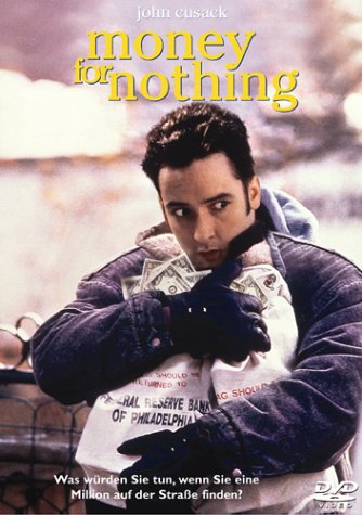 - Money for Nothing