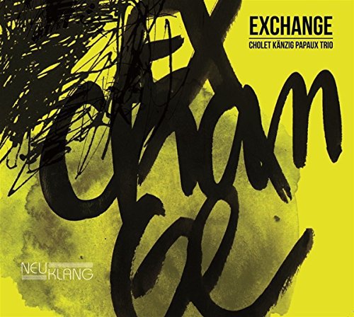 Cholet Känzig Papaux Trio - Exchange