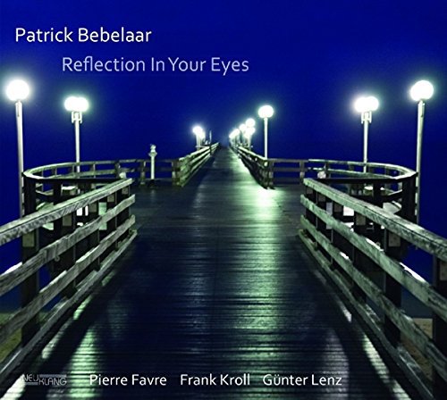 Bebelaar , Patrick - Reflection In Your Eyes (Favre Kroll Lenz)
