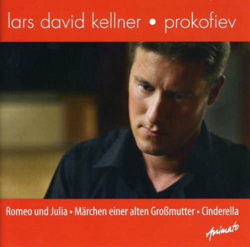 Kellner , Lars David - Prokofiev: Romeo und Julia / Märchen einer alten Großmutter / Cinderella