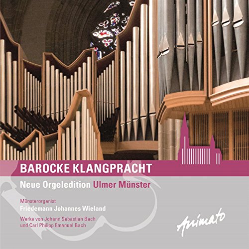 Wieland , Friedemann Johannes - Barocke Klangpracht - Werke von Bach & Bach (Neue Orgeledition Ulmer Münster)