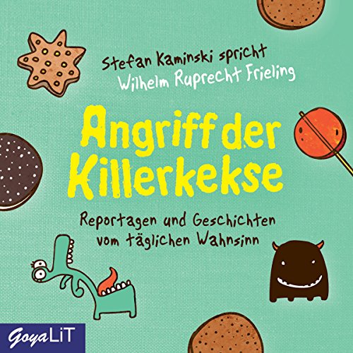 Frieling , Wilhelm Ruprecht - Angriff der Killerkekse - Reportagen und Geschichten