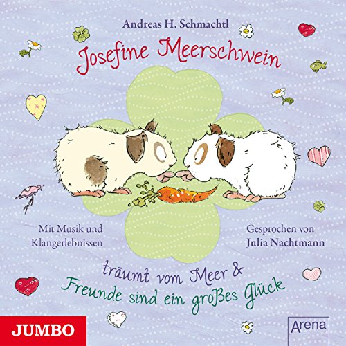 Schmachtl , Andreas H. - Josefine Meerschwein ...träumt vom Meer & Freunde sind ein großes Glück
