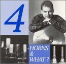 Haynes , Phil - 4 Horns & What?